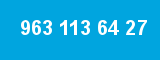 963 113 64 27